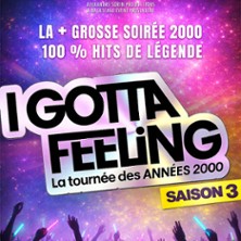 I GOTTA FEELING - SAISON 3 LA TOURNEE DES ANNEES 2000